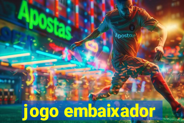 jogo embaixador